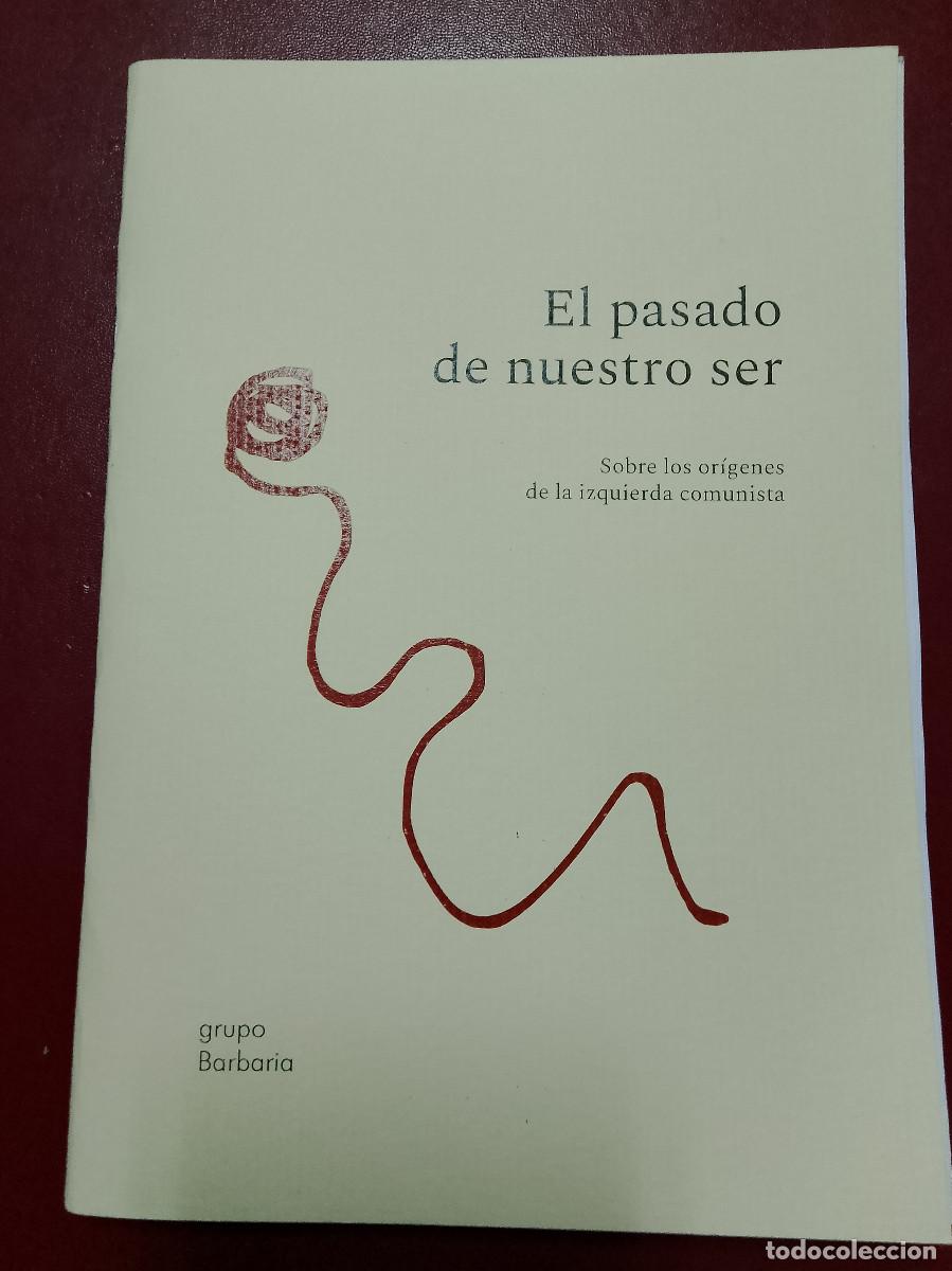 Libros de segunda mano: Grupo Barbaria: El pasado de nuestro ser. Sobre los or&iacute;genes de la izquierda comunista