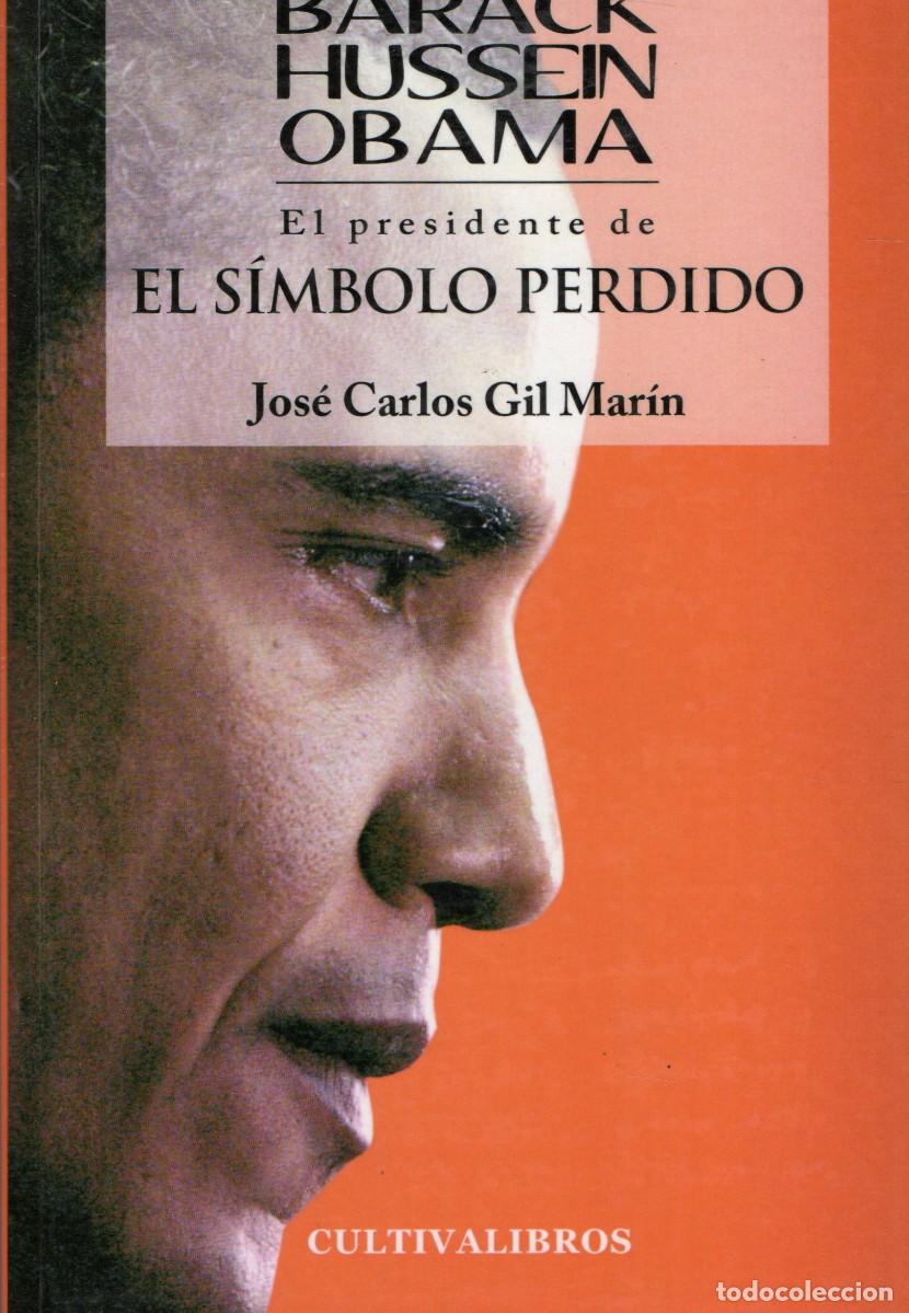 Libros de segunda mano: BARACK HUSSEIN OBAMA EL PRESIDENTE DE EL SIMBOLO PERDIDO GIL MARIN, JOSE CARLOS P-301