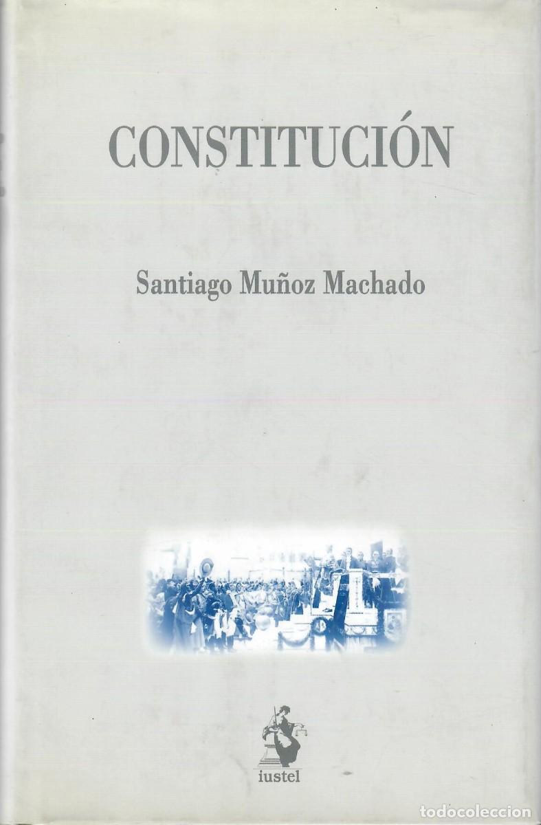 Libros de segunda mano: DOS OBRAS DE S. MU&Ntilde;OZ MACHADO - CONSTITUCI&Oacute;N + VIEJA Y NUEVA CONSTITUCI&Oacute;N