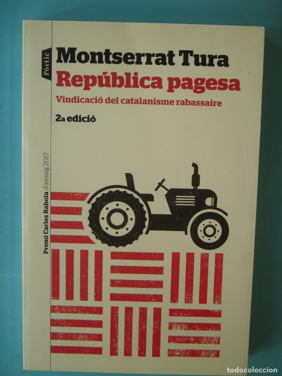 Libros de segunda mano: REPUBLICA PAGESA - MONTSERRAT TURA - EDITORIAL PORTIC, 2018 (AMB DEDICATORIA AUTOGRAFA, BON ESTAT)
