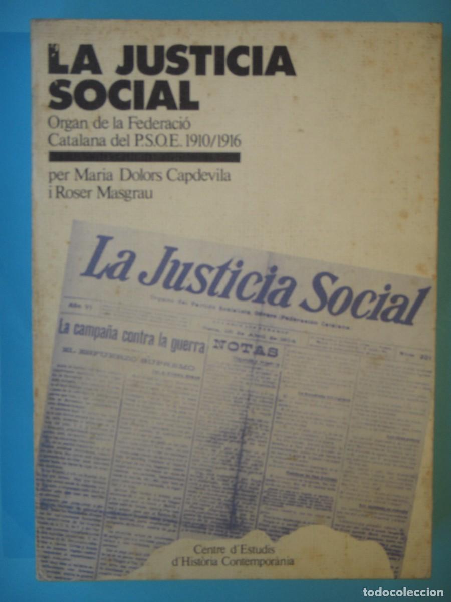 Libros de segunda mano: LA JUSTICIA SOCIAL (FEDERACIO CATALANA DEL P.S.O.E. 1910/1916)- M.D. CAPDEVILA / R. MASGRAU - 1979