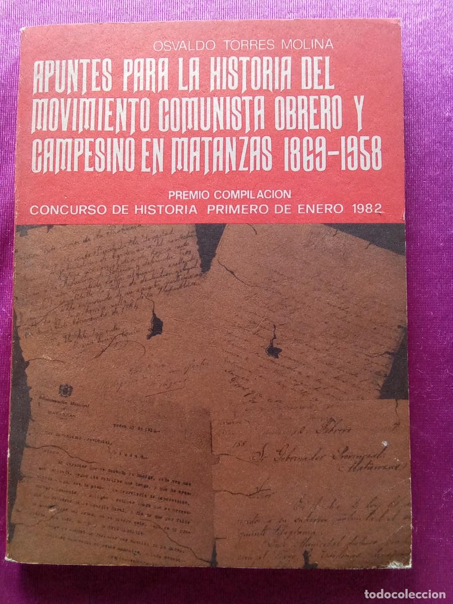 Libros de segunda mano: OSVALDO TORRES MOLINA .APUNTES PARA LA HISTORIA DEL MOVIMIENTO COMUNISTA.L5 3 1