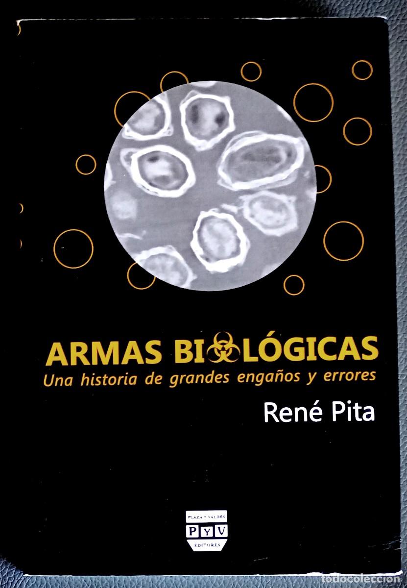 Libros de segunda mano: Ren&eacute; Pita . Armas biol&oacute;gicas. Una historia de grandes enga&ntilde;os y errores