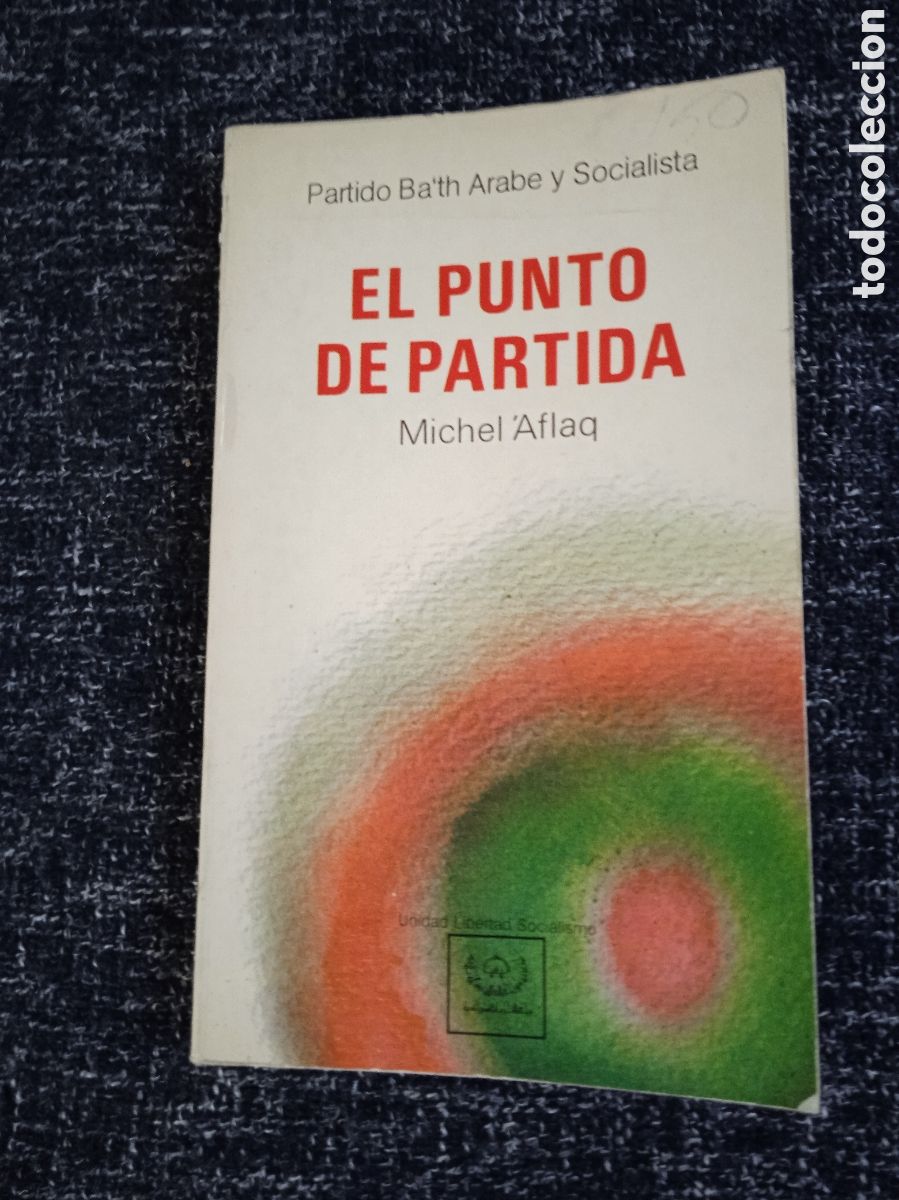 Libros de segunda mano: EL PUNTO DE PARTIDA. / MICHEL &acute;AFLAQ. - PARTIDO BA' TH &Aacute;RABE Y SOCIALISTA. 1978