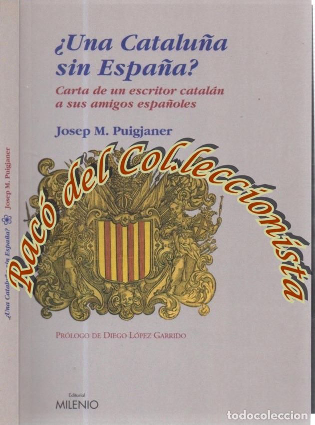 Libros de segunda mano: UNA CATALU&Ntilde;A SIN ESPA&Ntilde;A, JOSEP M. PUIGJANER, EDITORIAL MILENIO, ENSAYON. 29, 2007