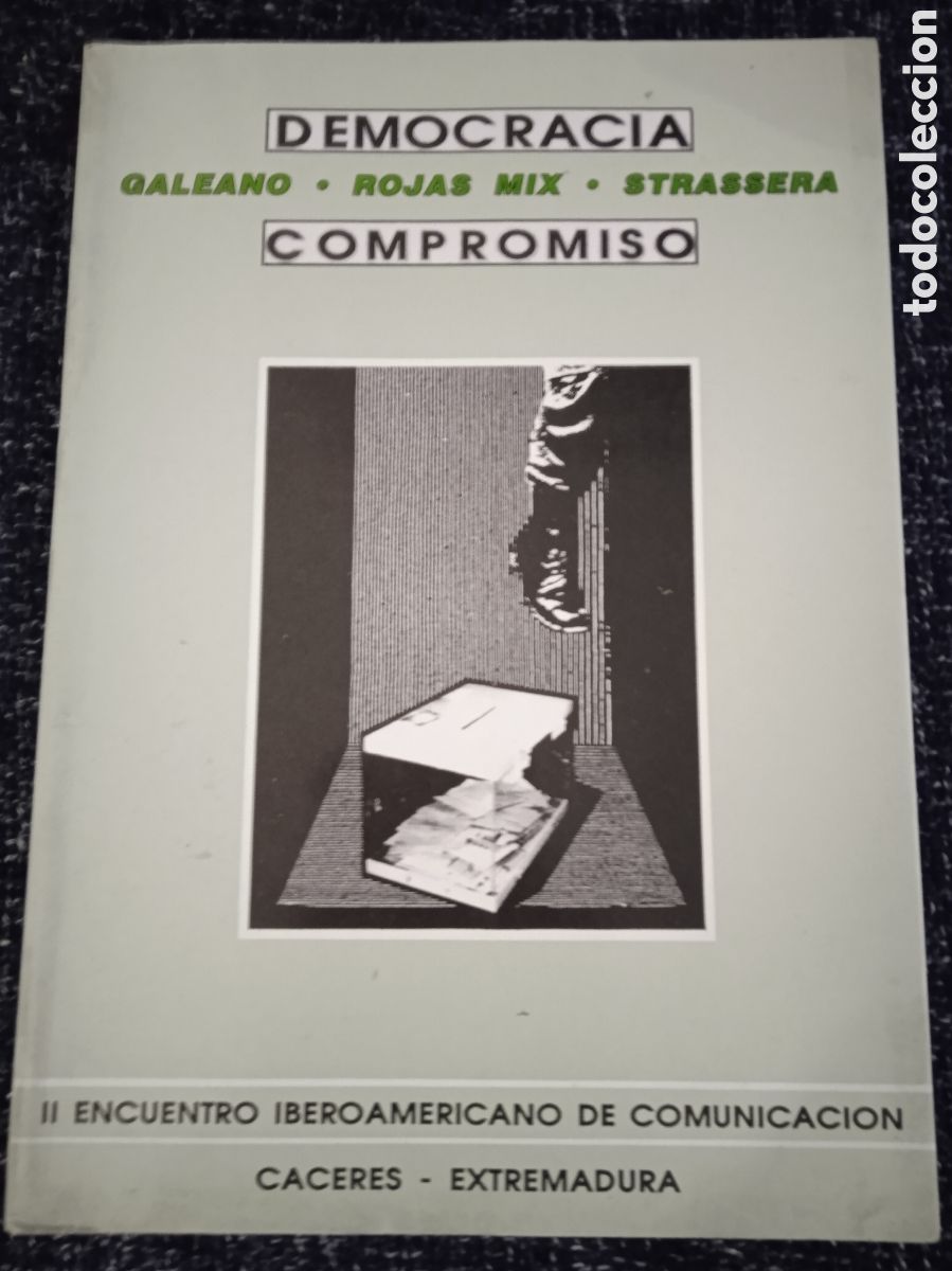 Libros de segunda mano: Democracia. Compromiso. / GALEANO - ROJAS MIX - STRASSERAII Encuentro Iberoamericano de Comunicaci&oacute;n
