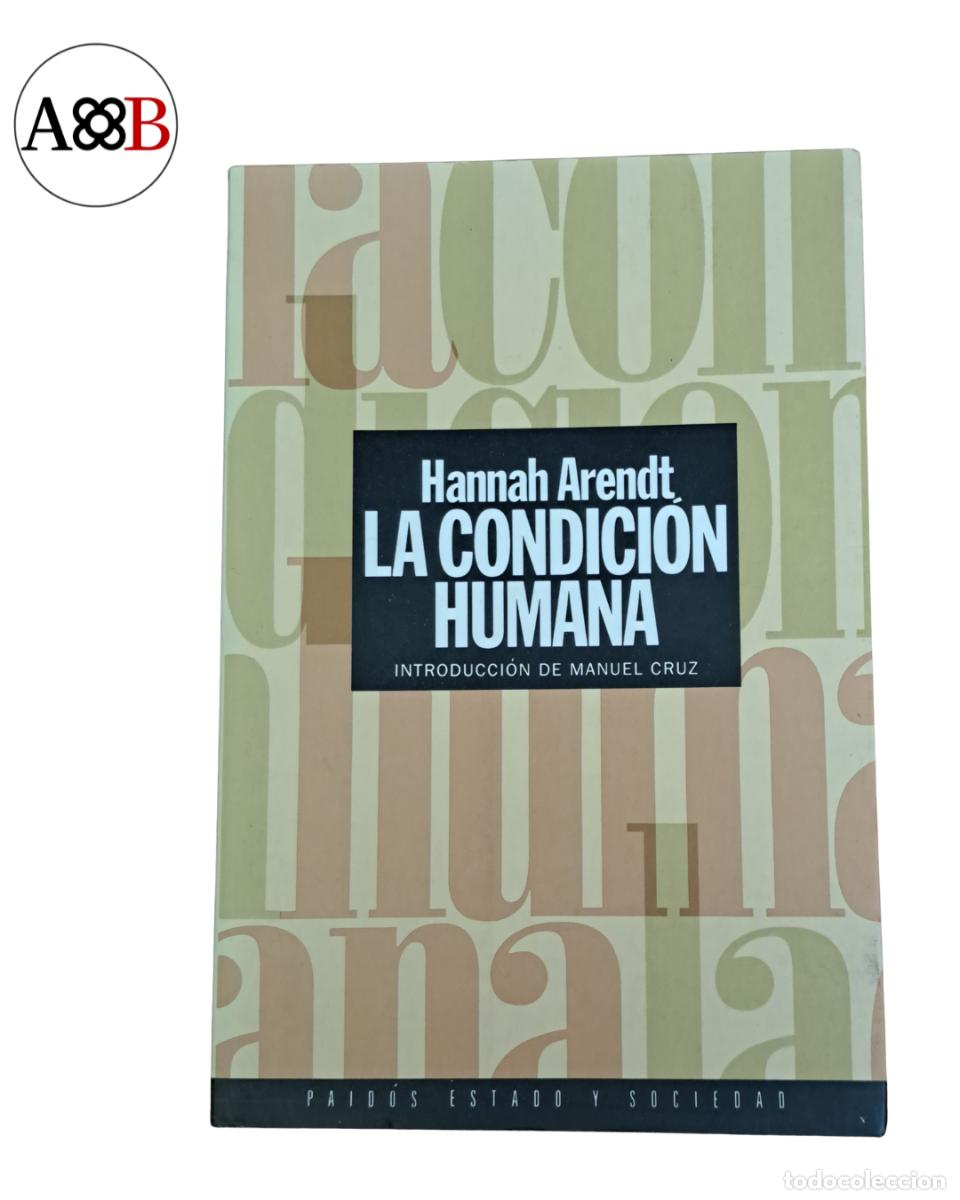 Libros de segunda mano: LA CONDICION HUMANA - HANNAH ARENDT - PAIDOS ESTADO Y SOCIEDAD 2001 - FILOSOFIA POLITICA