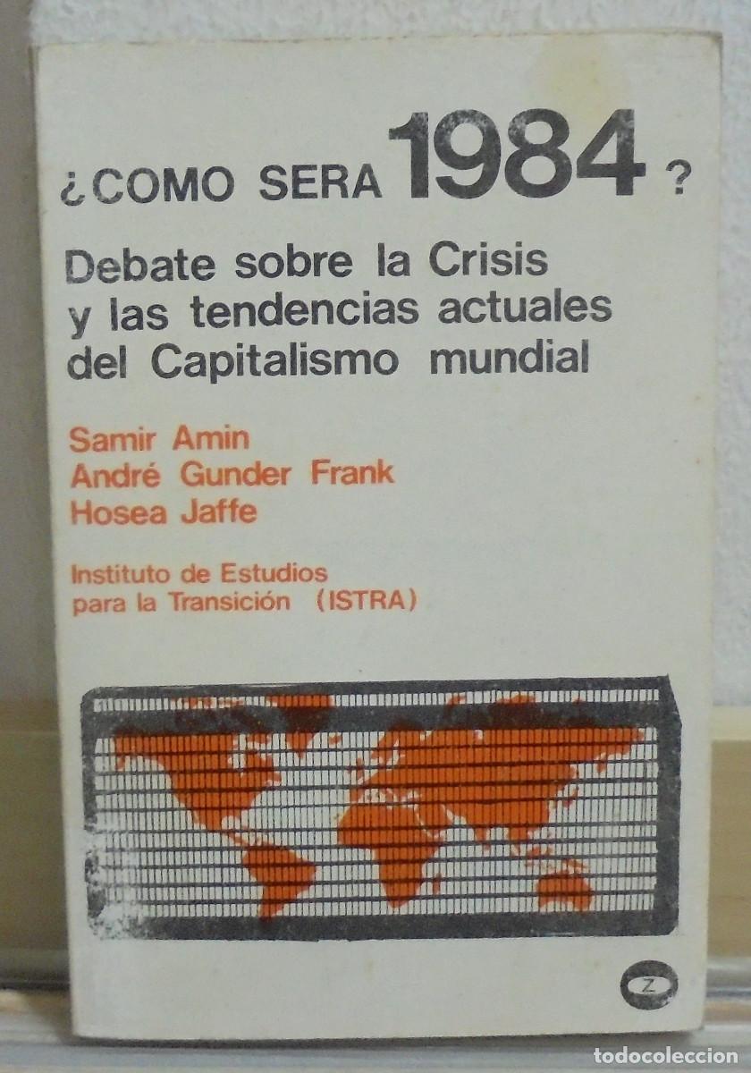Libros de segunda mano: &iquest;C&oacute;mo se&aacute; 1984?. Debate sobre las crisis y tendencias actuales del capitalismo mundial. Samie Amin,