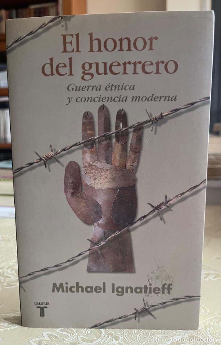 Libros de segunda mano: Ignatieff, Michael.- El honor del guerrero. Guerra &eacute;tnica y conciencia moderna.