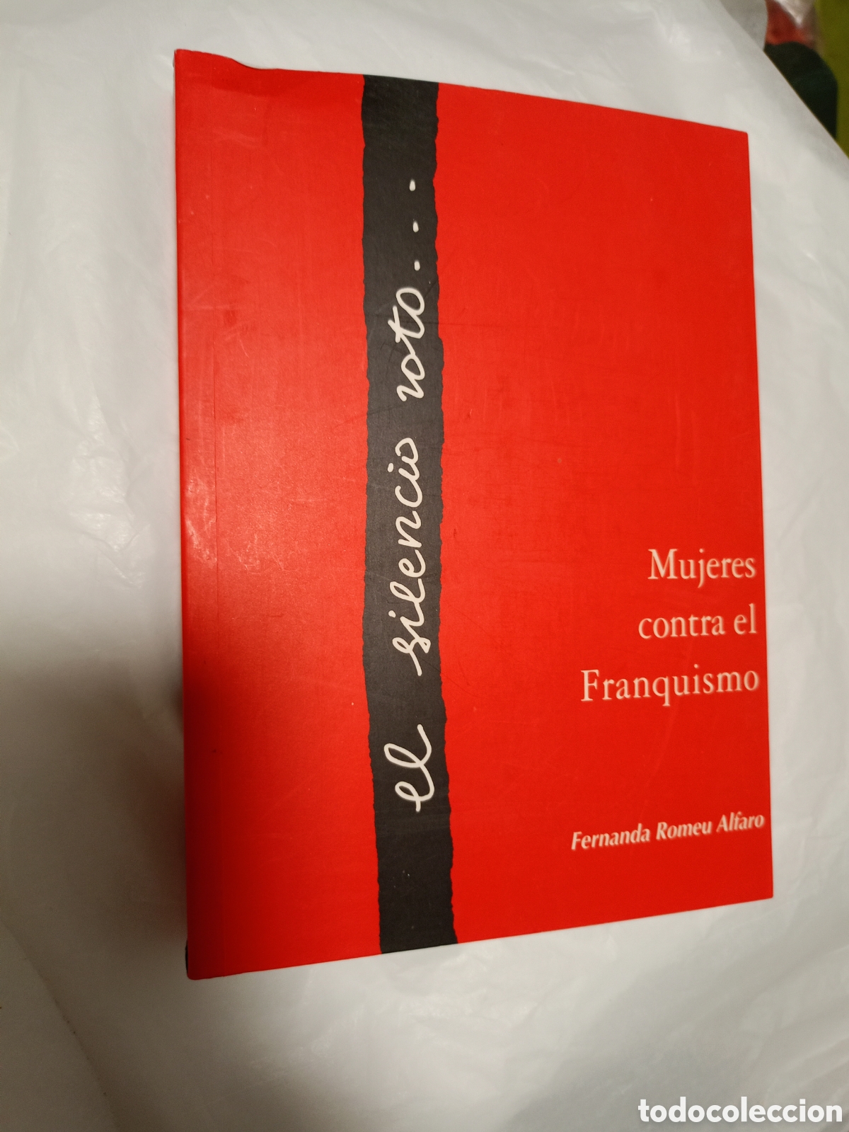 Libros de segunda mano: EL SILENCIO ROTO. MUJERES CONTRA EL FRANQUISMO. FERNANDA ROMEU ALFARO