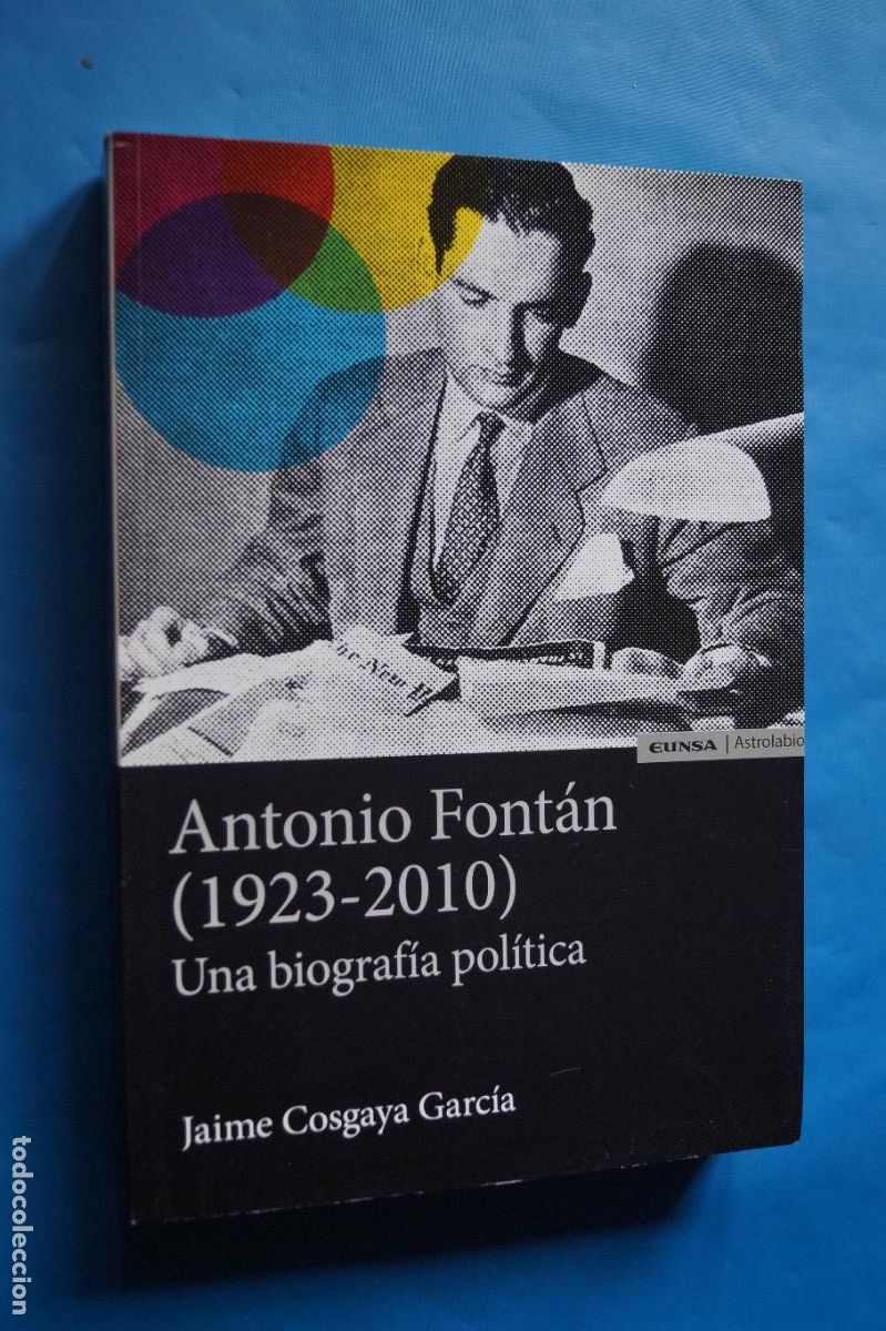 Libros de segunda mano: ANTONIO FONTAN (1923-2010). UNA BIOGRAFIA POLITICA. JAIME COSGAYA GARCIA.