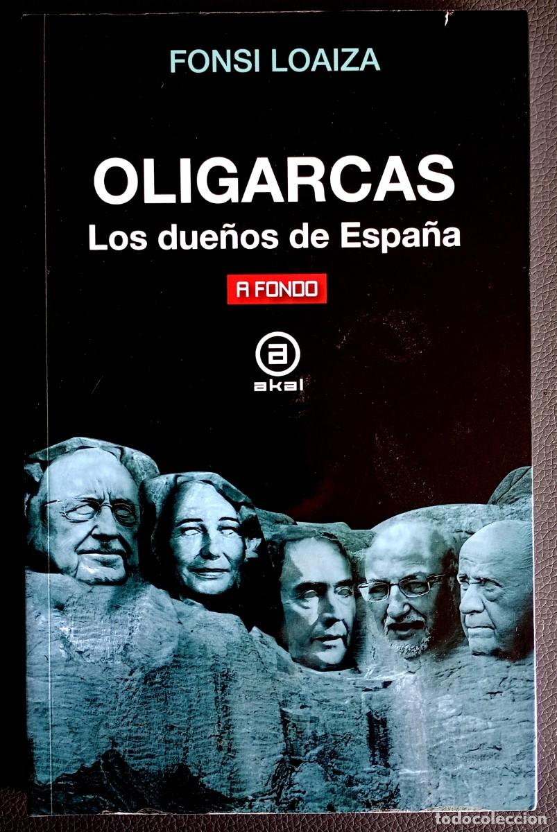 Libros de segunda mano: Fonsi Loaiza . Oligarcas. Los due&ntilde;os de Espa&ntilde;a