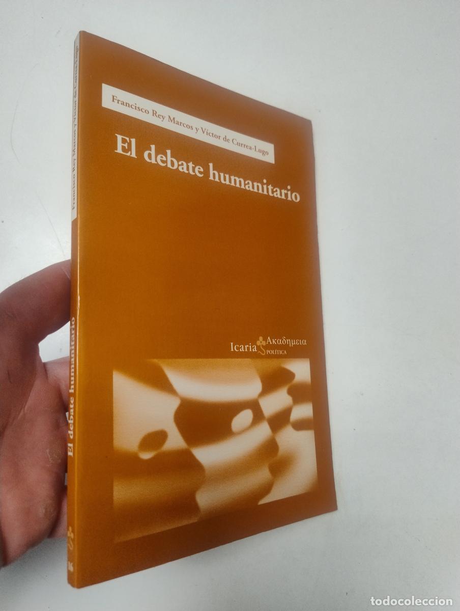 Libros de segunda mano: El debate humanitario - Francisco Rey Marcos, V&iacute;ctor de Currea-Lugo