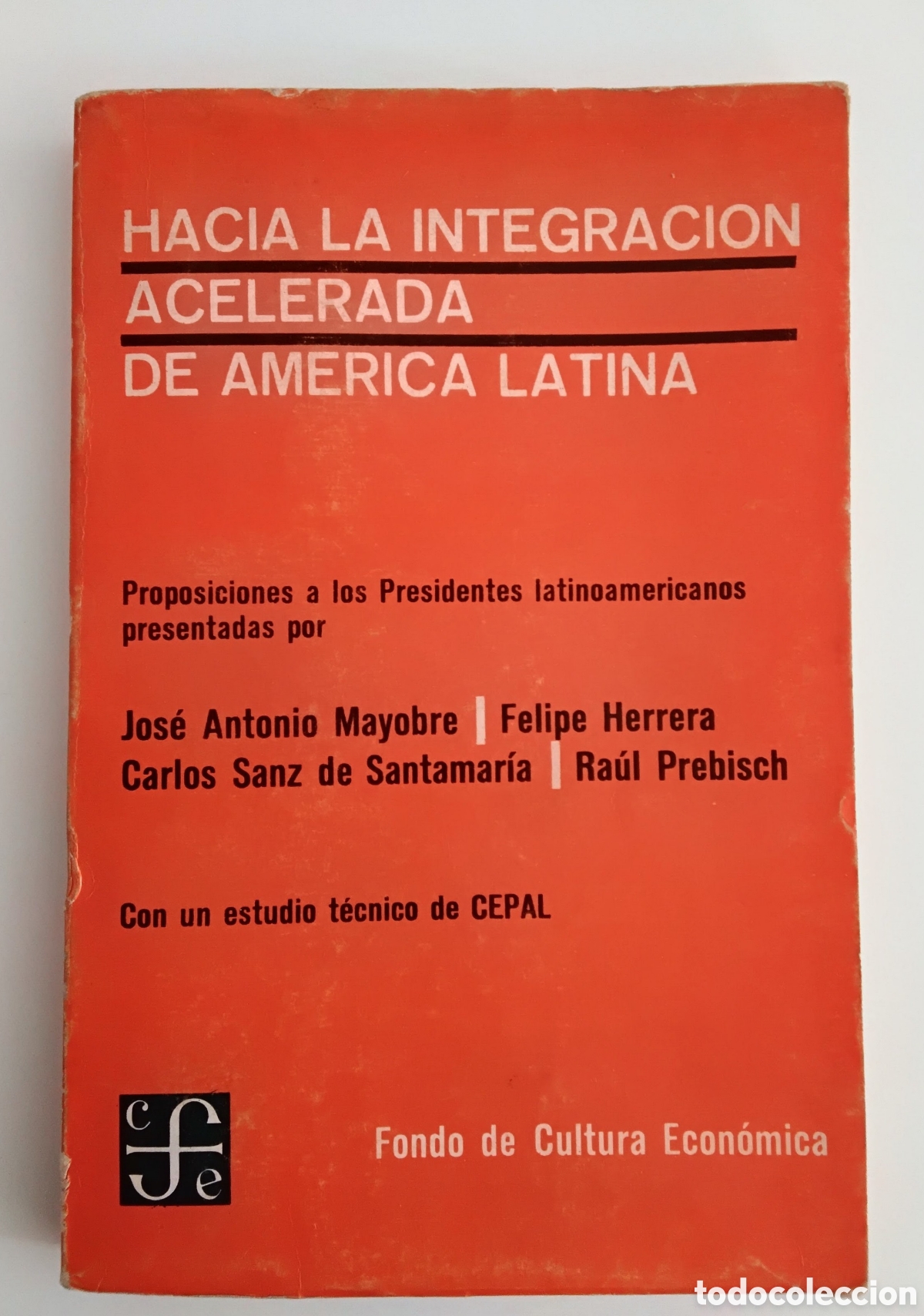 Libros de segunda mano: MAYOBRE / HERRERA / PREBISCH &mdash; HACIA LA INTEGRACI&Oacute;N ACELERADA DE AM&Eacute;RICA LATINA - 1965