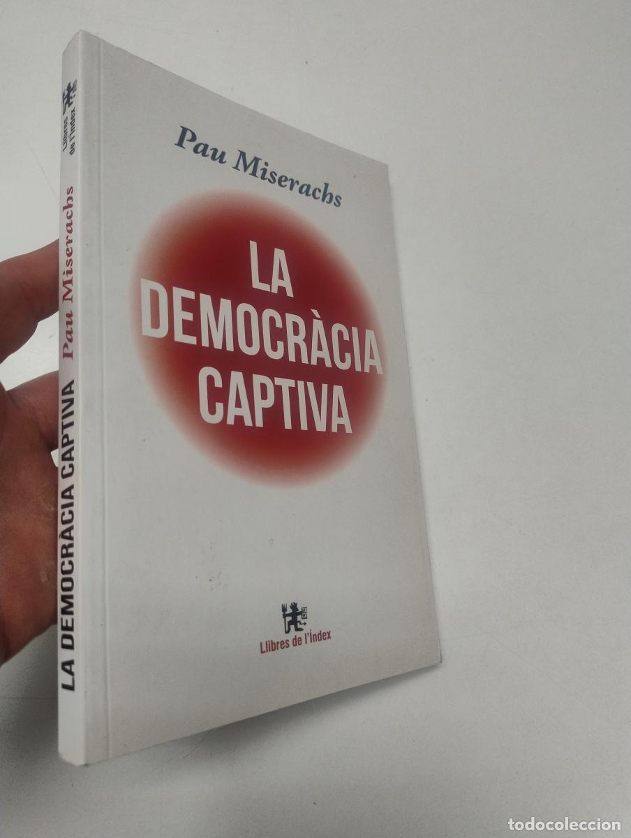 Libros de segunda mano: La democr&agrave;cia captiva - Pau Miserachs Sala