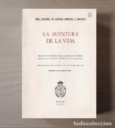 Libros de segunda mano: �F1859 - LA AVENTURA DE LA VIDA. ANTONIO GARRIGUES DIAZ CA&Ntilde;ABATE. DISCURSO DE RECEPCION.