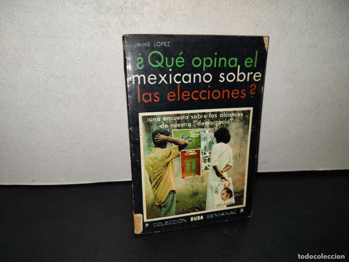 Libros de segunda mano: 218- &iquest;Qu&eacute; Opina El Mexicano Sobre Las Elecciones? - Jaime L&oacute;pez. Colecci&oacute;n Duda Semanal - 1976