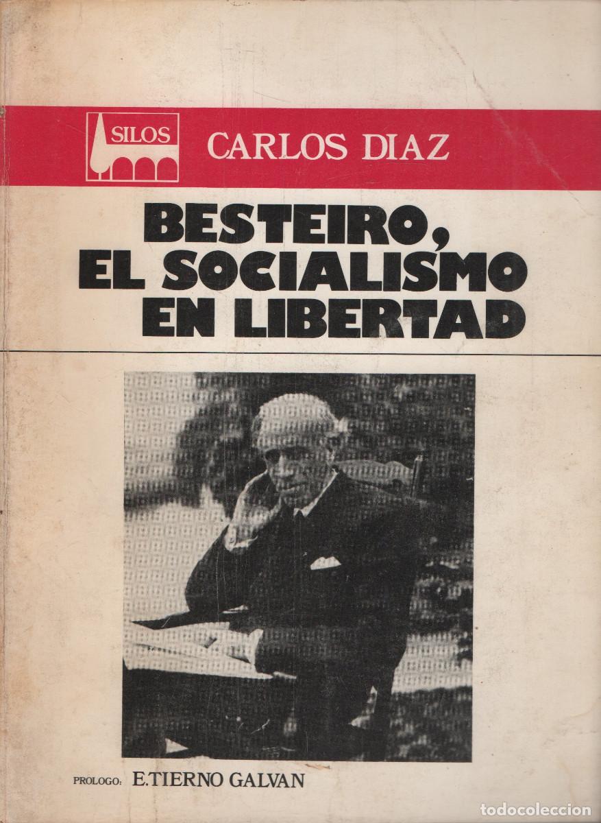 Libros de segunda mano: Besteiro, el socialismo en libertad. Carlos D&iacute;az. Pr&oacute;logo de Tierno Galv&aacute;n. 1&ordf;edici&oacute;n. 1976.