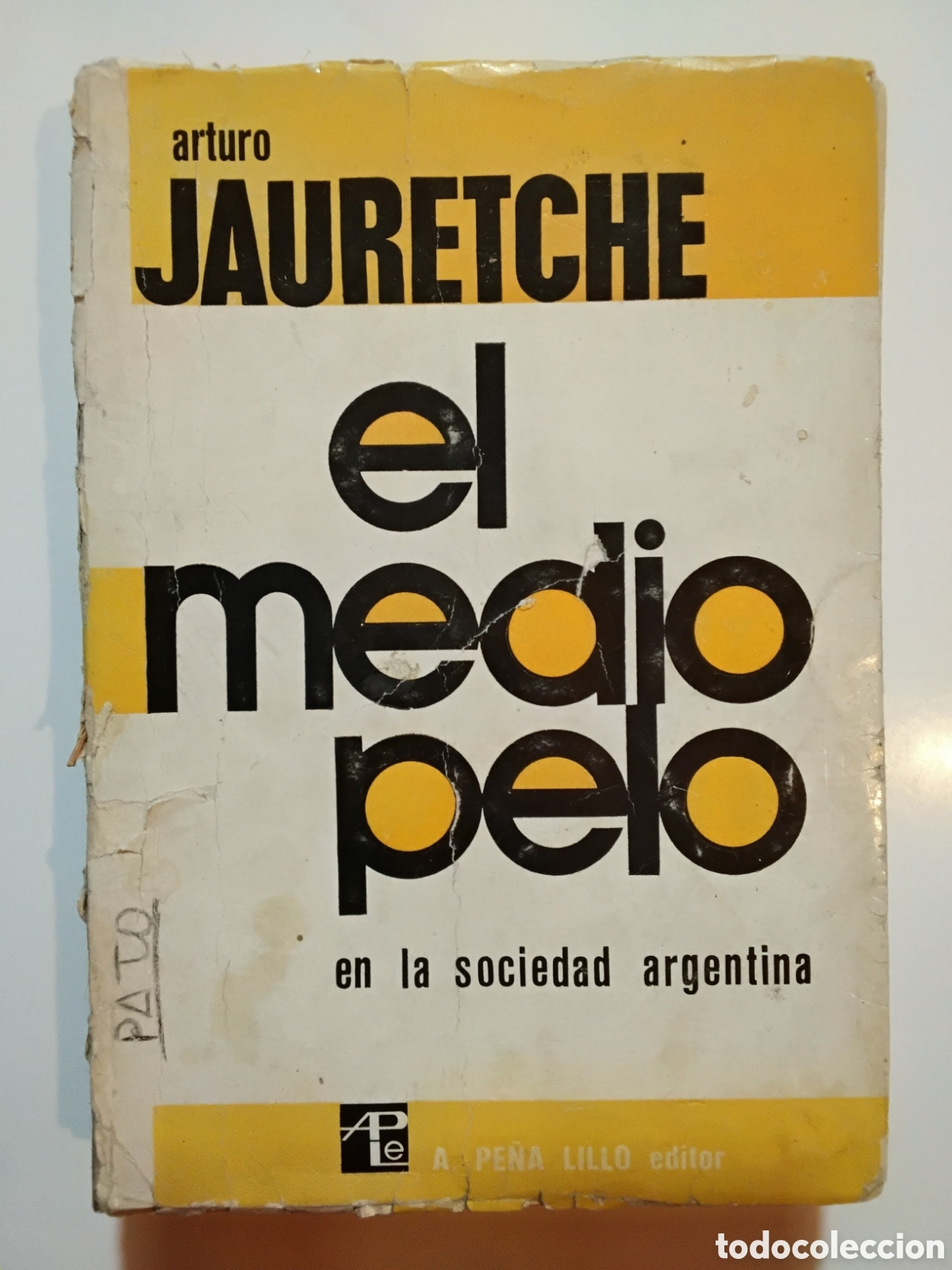 Libros de segunda mano: Arturo Jauretche &mdash; El medio pelo en la sociedad argentina &mdash; A. Pe&ntilde;a Lillo Editor &mdash; 1973