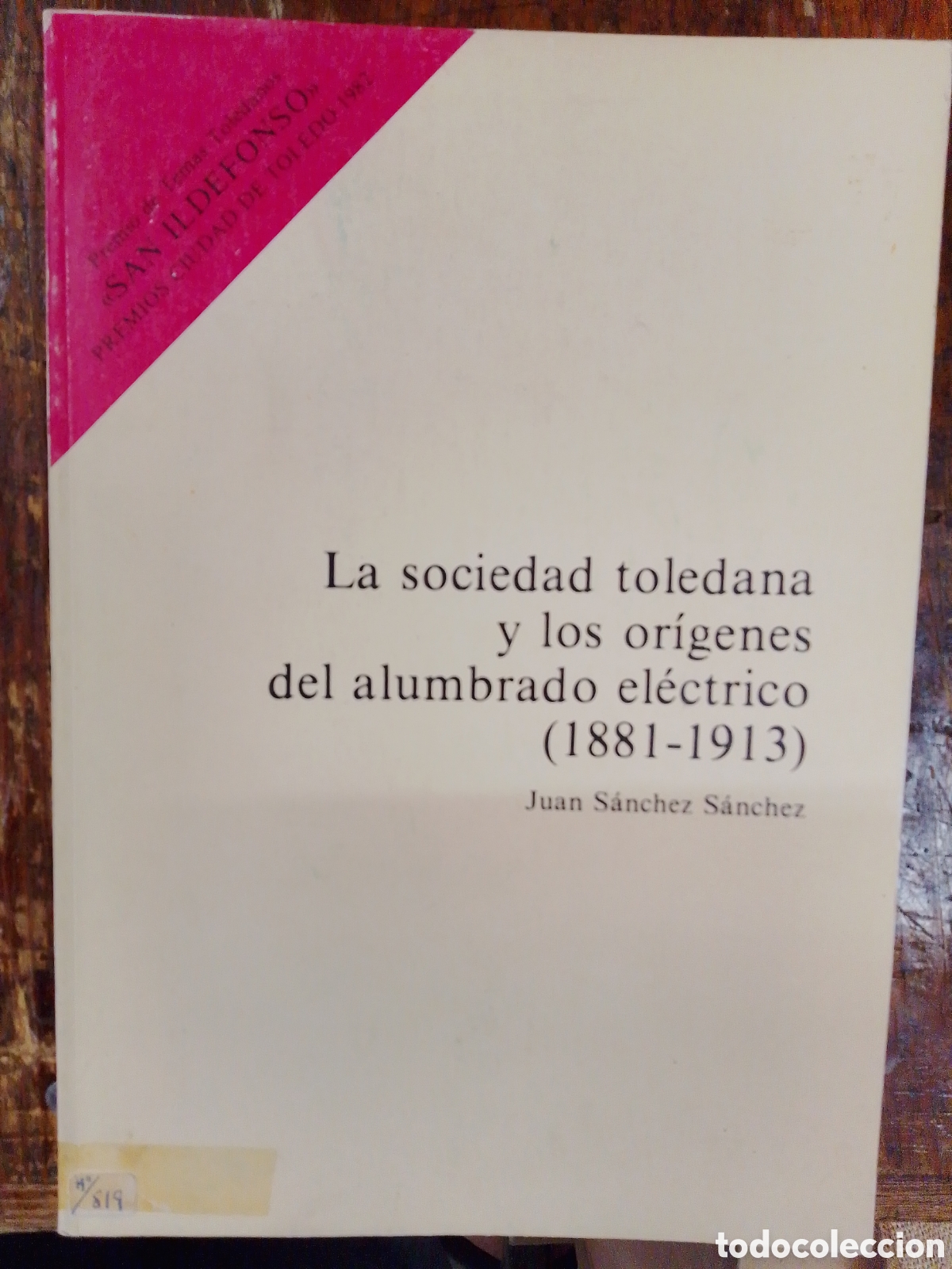 Libros de segunda mano: LA SOCIEDAD TOLEDANA Y LOS ORIGENES DEL ALUMBRADO ELECTRIC. PREM.SAN IDELFONSO. SANCHEZ , JUAN. 1982