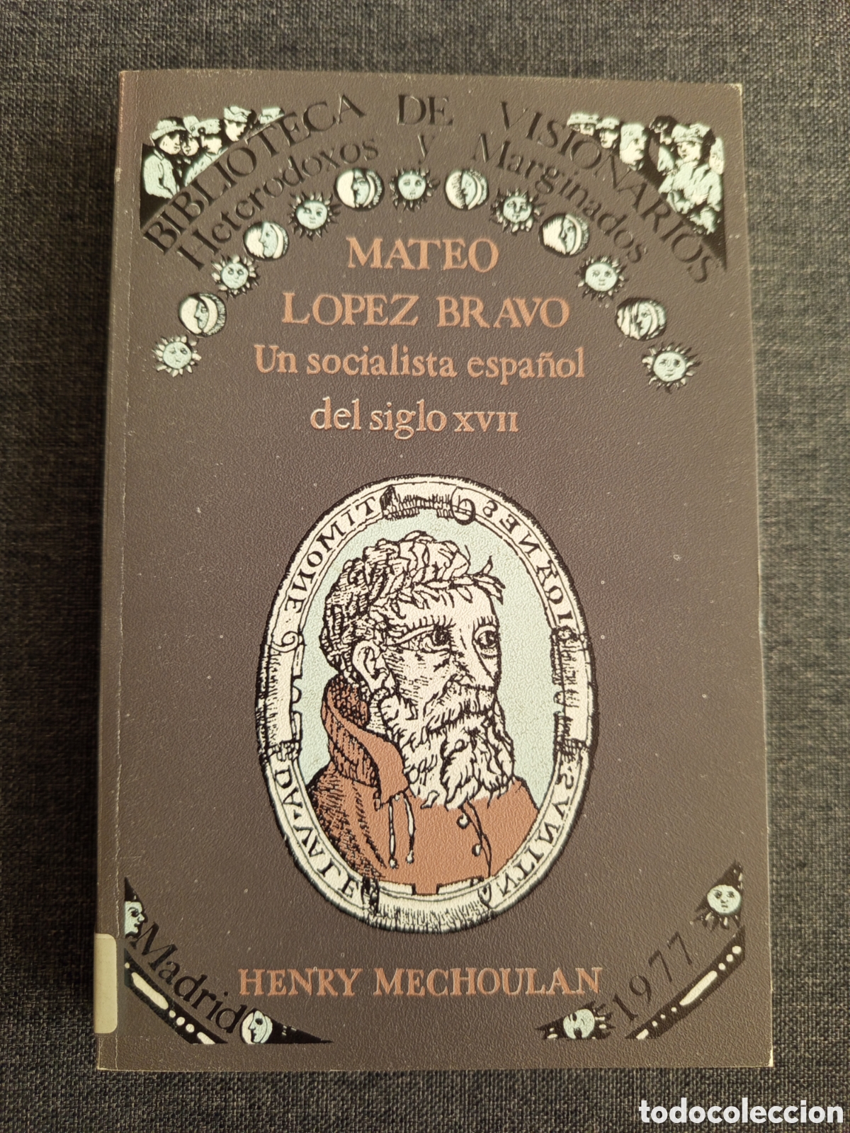Libros de segunda mano: MATEO LOPEZ BRAVO. UN SOCIALISTA ESPA&Ntilde;OL DEL SIGLO XVII (HENRY MECHOULAN)