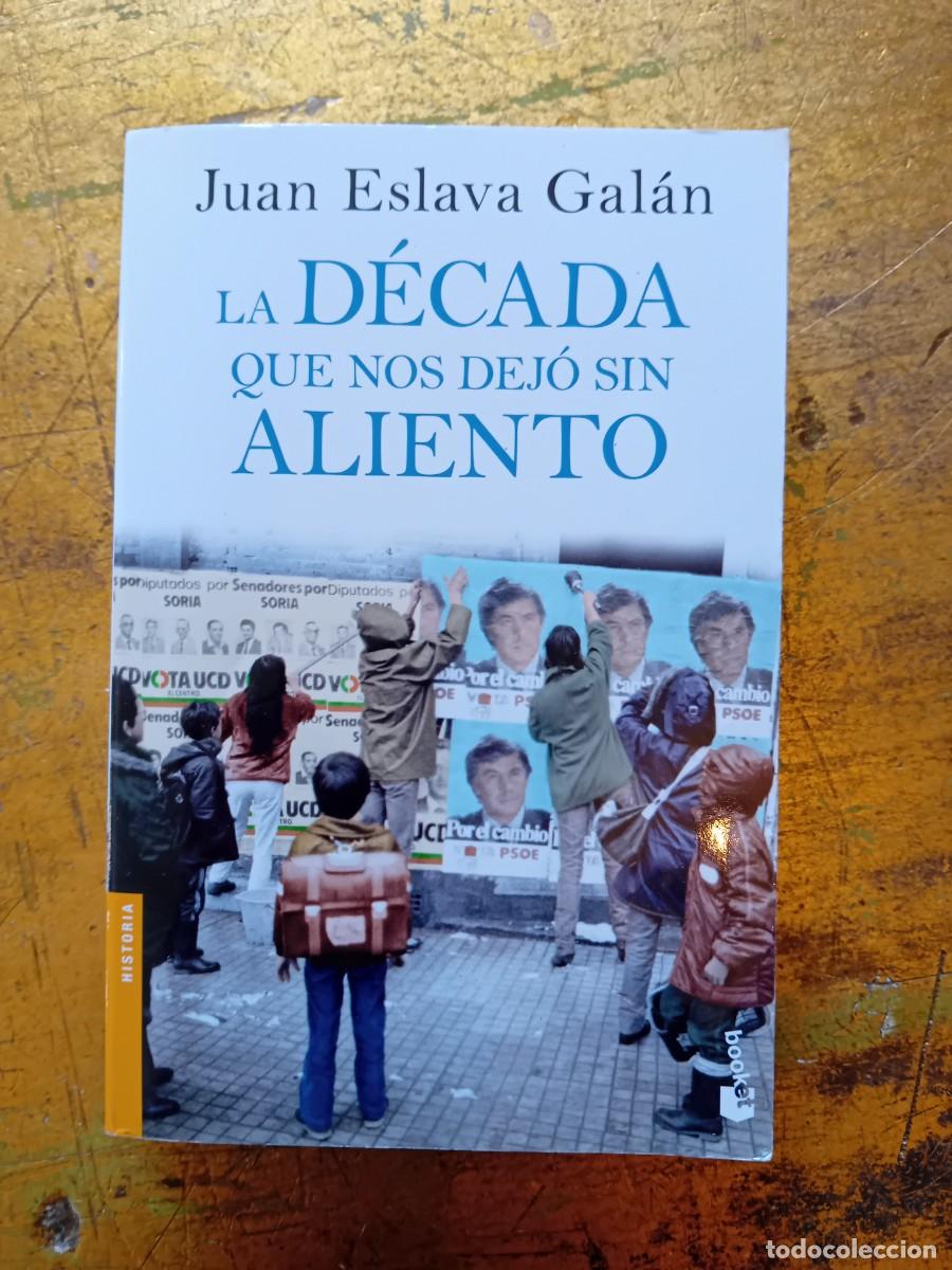 Libros de segunda mano: La d&eacute;cada que nos dej&oacute; sin aliento por Juan Eslava Gal&aacute;n,1&deg;edici&oacute;n 2013.