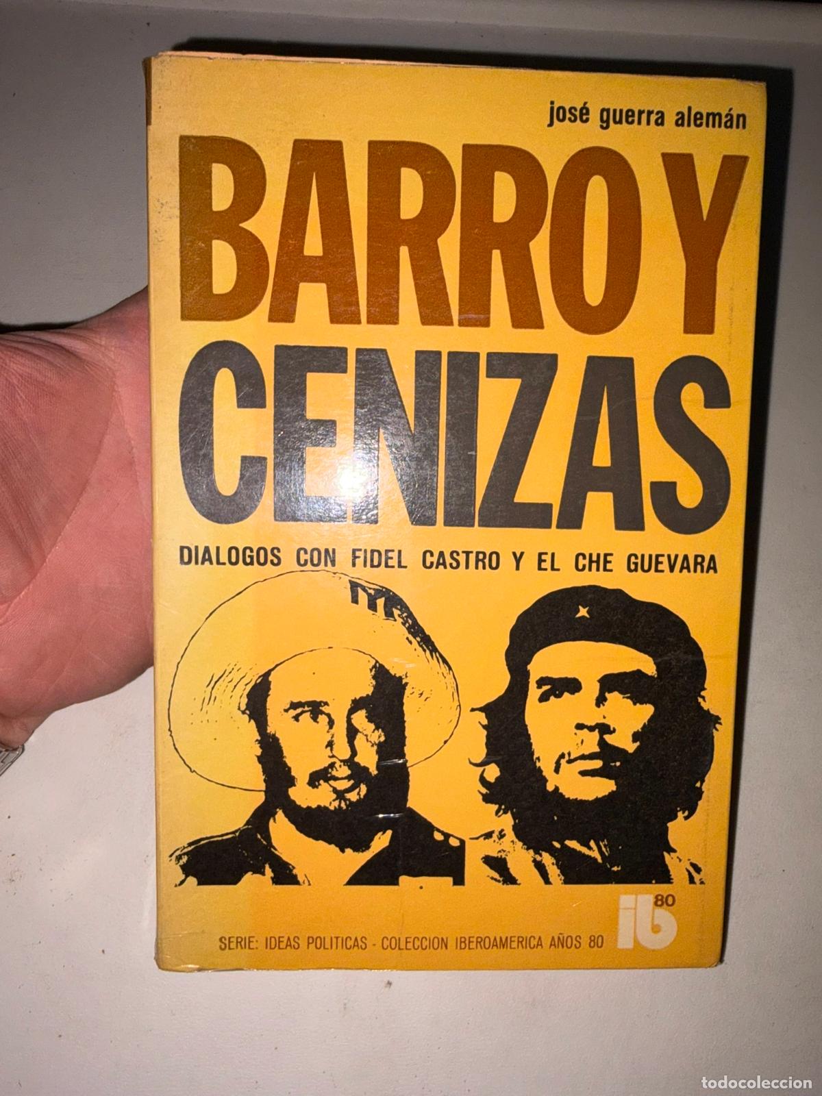 Libros de segunda mano: Barro y cenizas: Di&aacute;logos con Fidel Castro y el Che Guevara - GUERRA ALEM&Aacute;N, Jos&eacute;