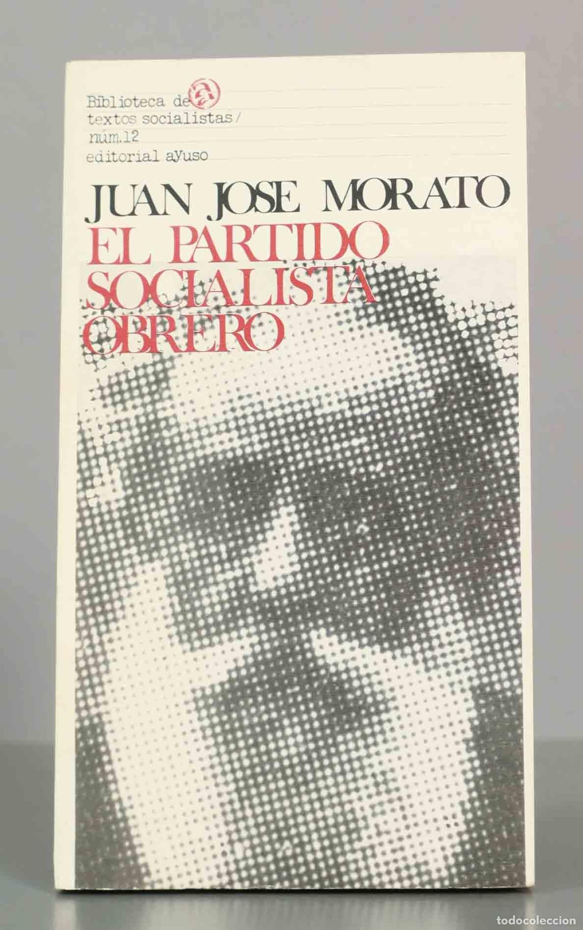 Libros de segunda mano: El Partido Socialista Obrero - Juan Jos&eacute; Morato - Editorial Ayuso