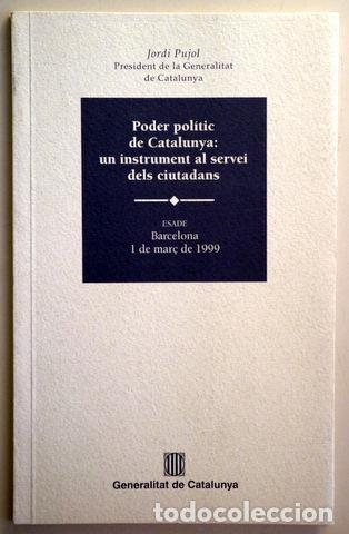 Livres d'occasion: PUJOL, Jordi - PODER POL&Iacute;TIC DE CATALUNYA: UN INSTRUMENT AL SERVEI DELS CIUTADANS - Barcelona 1999
