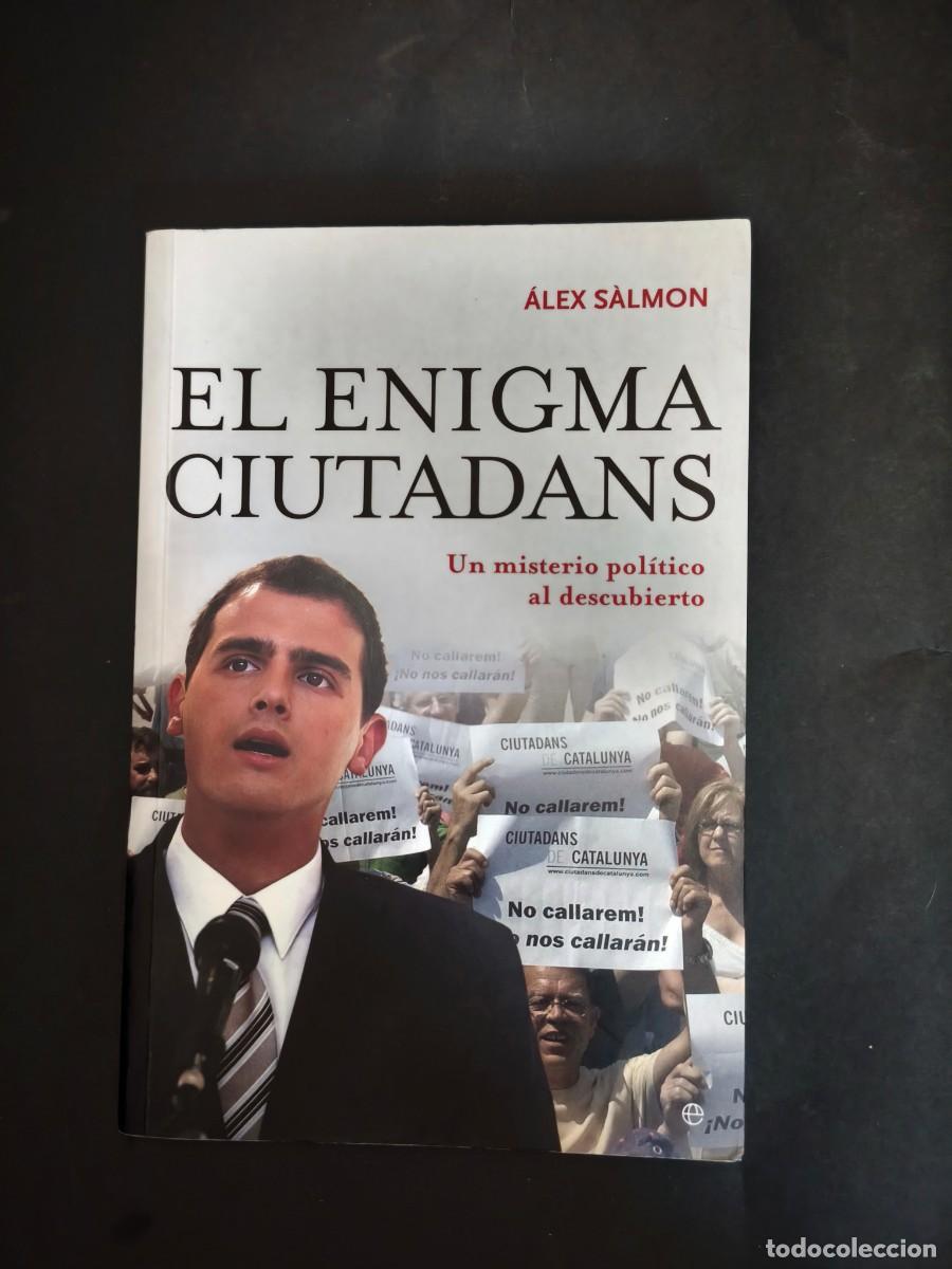 Libros de segunda mano: El enigma Ciutadans. Un misterio pol&iacute;tico al descubierto - &Aacute;lex S&agrave;lmon