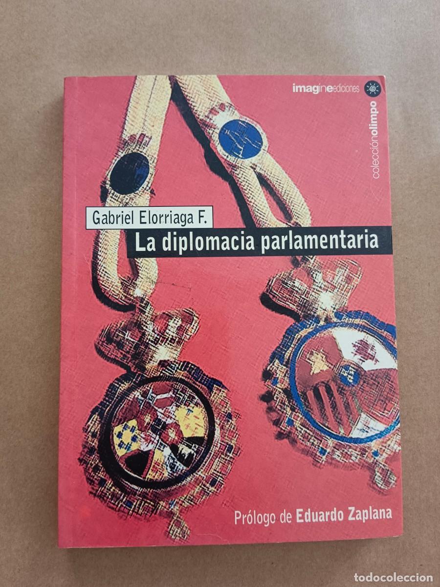 Libros de segunda mano: LA DIPLOMACIA PARLAMENTARIA - Gabriel Elorriaga F.