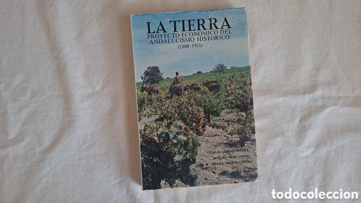 Libros de segunda mano: LA TIERRA Proyecto econ&oacute;mico del andalucismo hist&oacute;rico (1868-1931)