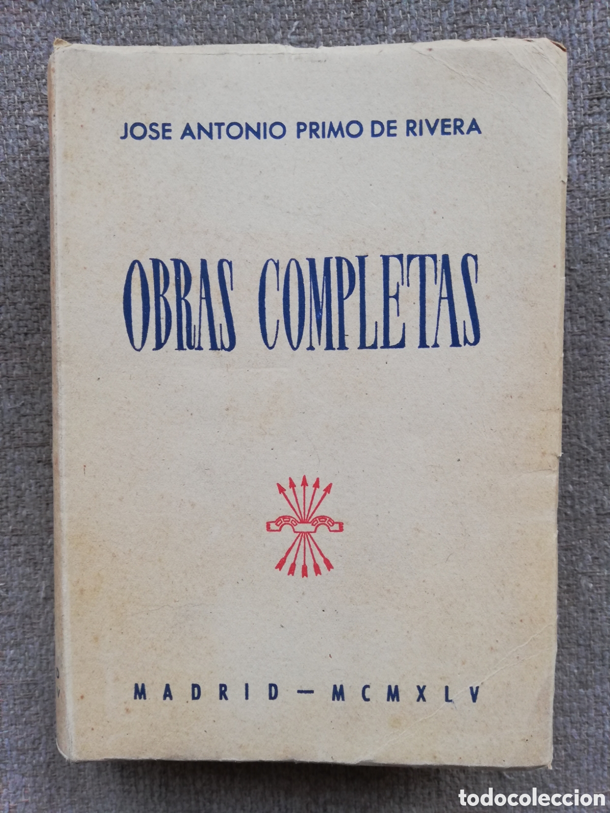 Libros de segunda mano: Obras completas de Jos&eacute; Antonio Primo de Rivera. Madrid MCMXLV 1945