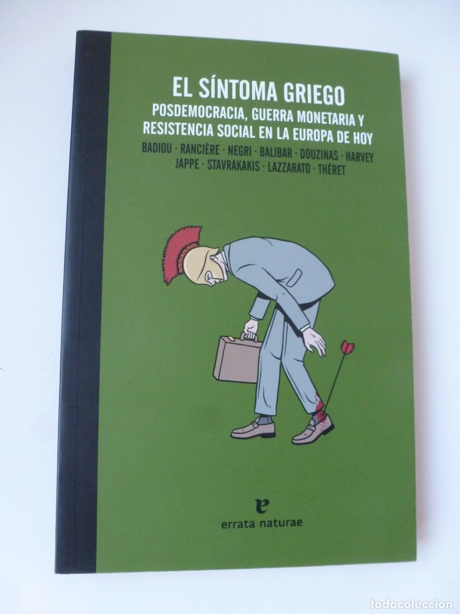 Libros de segunda mano: EL S&Iacute;NTOMA GRIEGO. POSDEMOCRACIA, GUERRA MONETARIA Y RESISTENCIA SOCIAL EN EUROPA. ERRATA NATURAE