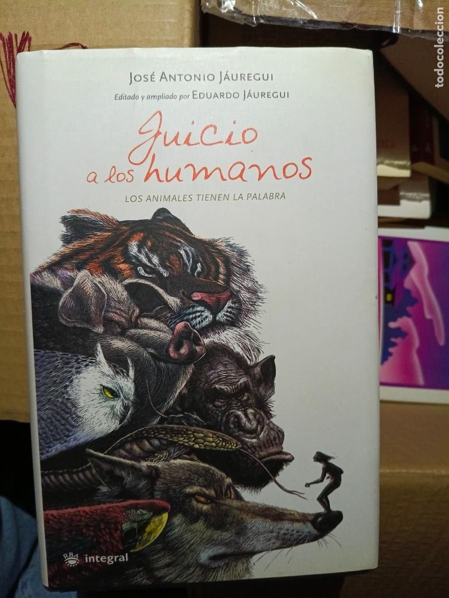 Libros de segunda mano: JUICIO A LOS HUMANOS. LOS ANIMALES TIENEN LA PALABRA. - JAUREGUI, Jos&eacute; Antonio.
