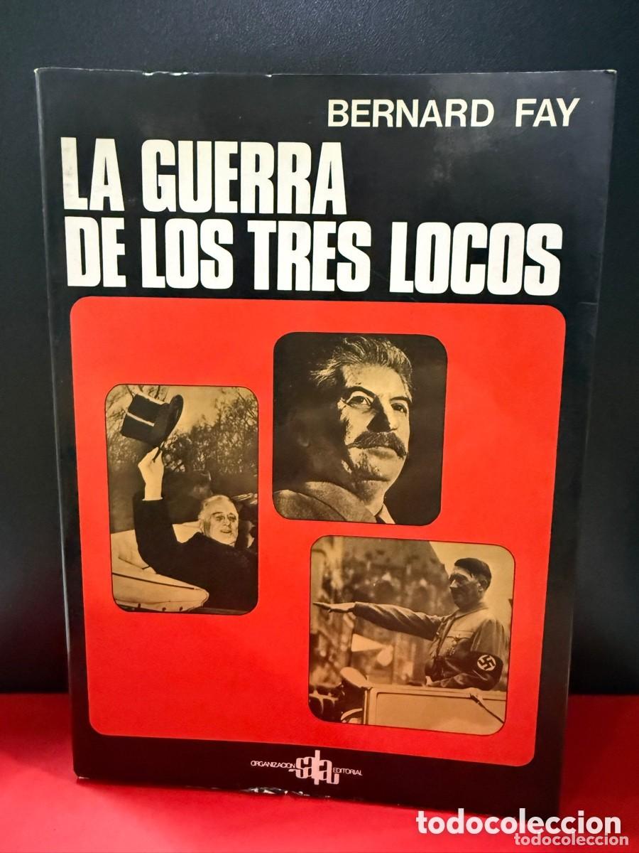 Libros de segunda mano: Bernard Fay - La Guerra de los Tres Locos