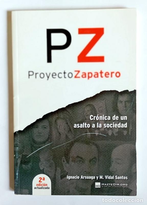 Libros de segunda mano: PROYECTO ZAPATERO - CRONICA DE UN ASALTO A LA SOCIEDAD - IGNACIO URSUAGA Y M.VIDAL SANTOS