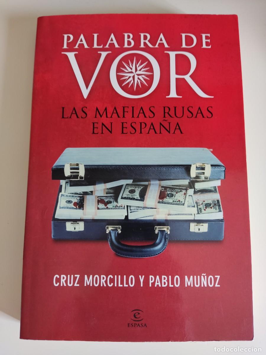 Libros de segunda mano: LIBRO PALABRA DE VOR. LAS MAFIAS RUSAS EN ESPA&Ntilde;A. CRUZ MORCILLO, PABLO MU&Ntilde;OZ.