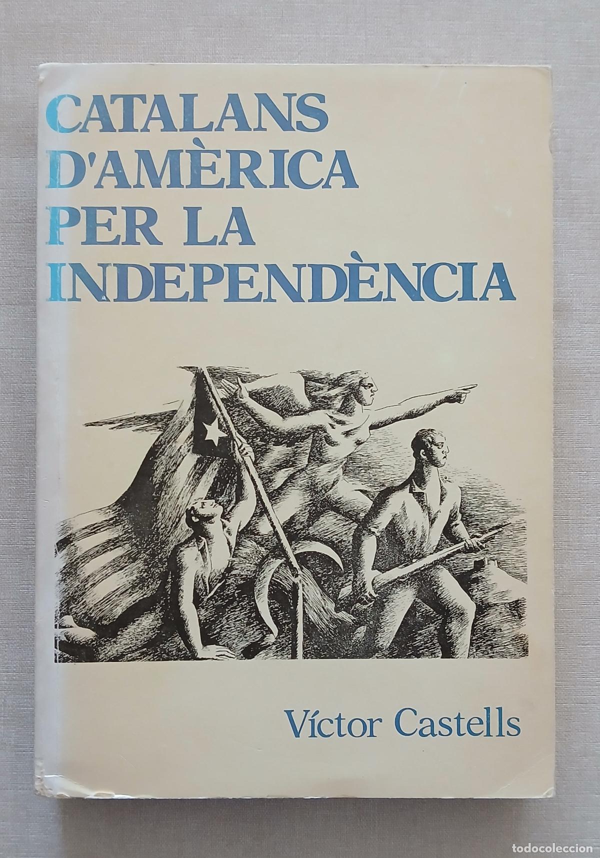 Libros de segunda mano: CATALANS D'AM&Egrave;RICA PER LA INDEPEND&Egrave;NCIA - VICTOR CASTELLS - EDITORIAL P&Ograve;RTIC