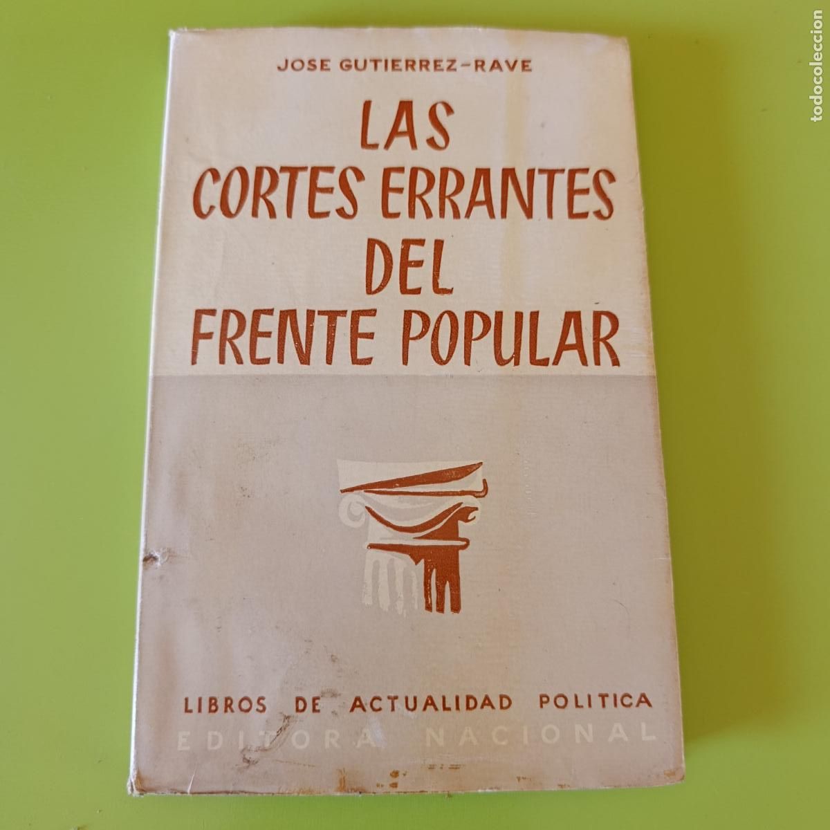 Libros de segunda mano: LAS CORTES ERRANTES DEL FRENTE POPULAR. JOS&Eacute; GUTI&Eacute;RREZ-RAVE. EDIT NACIONAL, 1953