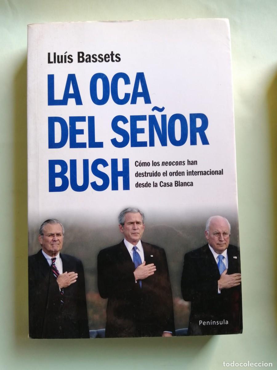 Libros de segunda mano: LA OCA DEL SE&Ntilde;OR BUSH (LLUIS BASSETS)