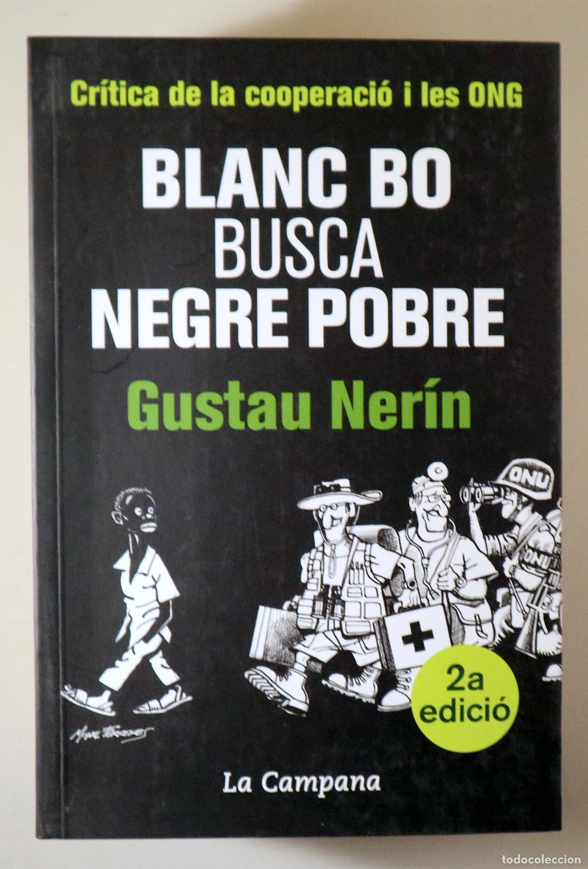Second hand books: NER&Iacute;N, Gustau - BLANC BO BUSCA NEGRE POBRE. Cr&iacute;tica de la cooperaci&oacute; i les ONG - Barcelona 2011