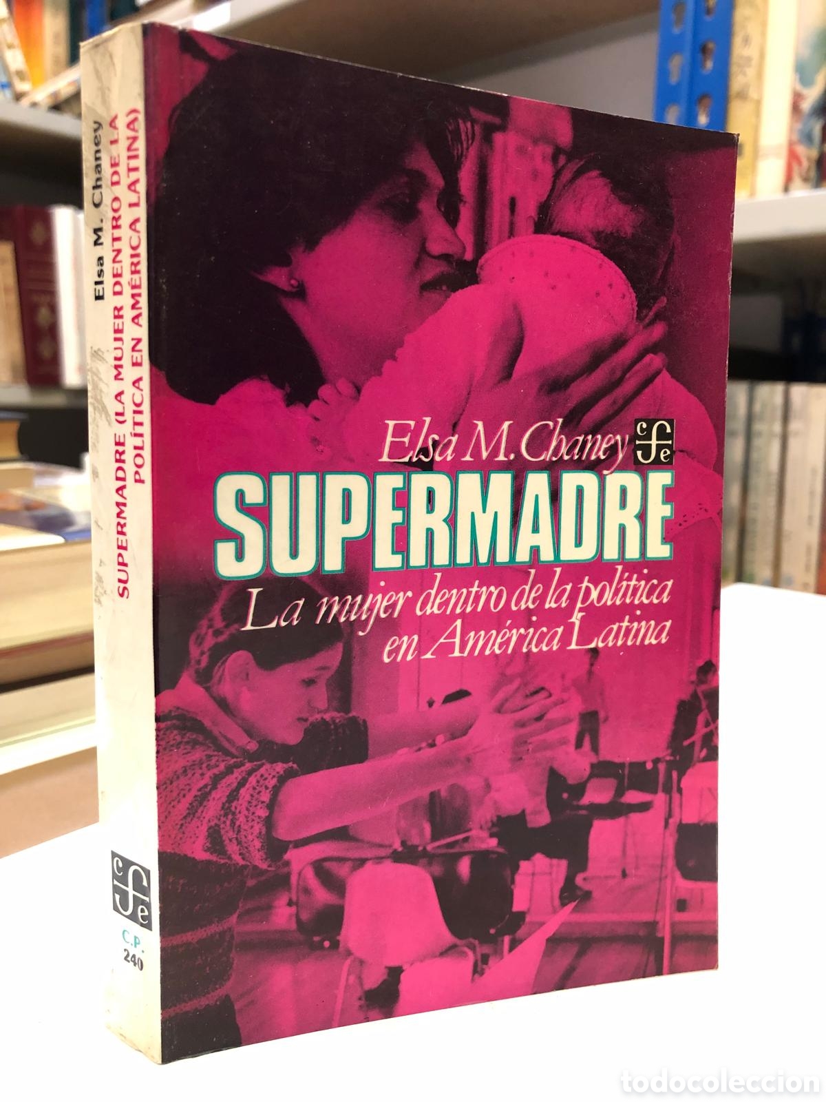 Second hand books: Supermadre. La mujer dentro de la pol&iacute;tica en Am&eacute;rica Latina - Esla M. Chaney
