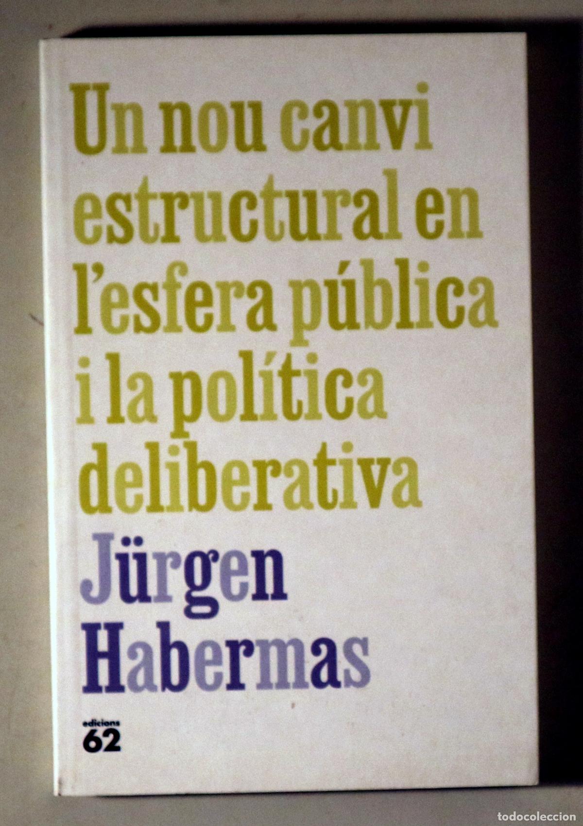 Second hand books: HABERMAS, J&uuml;rgen - UN NOU CANVI ESTRUCTURAL EN L'ESFERA P&Uacute;BLICA I LA POL&Iacute;TICA DELIBERATIVA - Barcelo