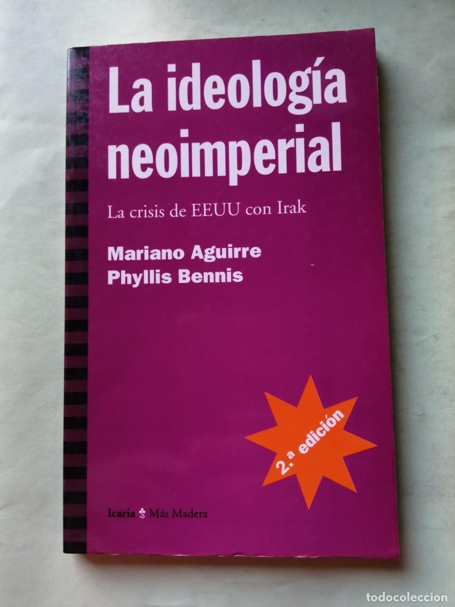 Libros de segunda mano: LA IDEOLOGIA NEOIMPERIAL (MARIANO AGUIRRE - PHYLLIS BENNIS)