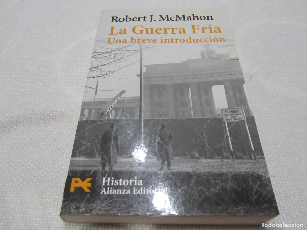 Libros de segunda mano: LA GUERRA FRIA,UNA BREVE INTRODUCCION, LIBRO DE ROBERT J.McMAHON,ALIANZA EDITORIAL 2009