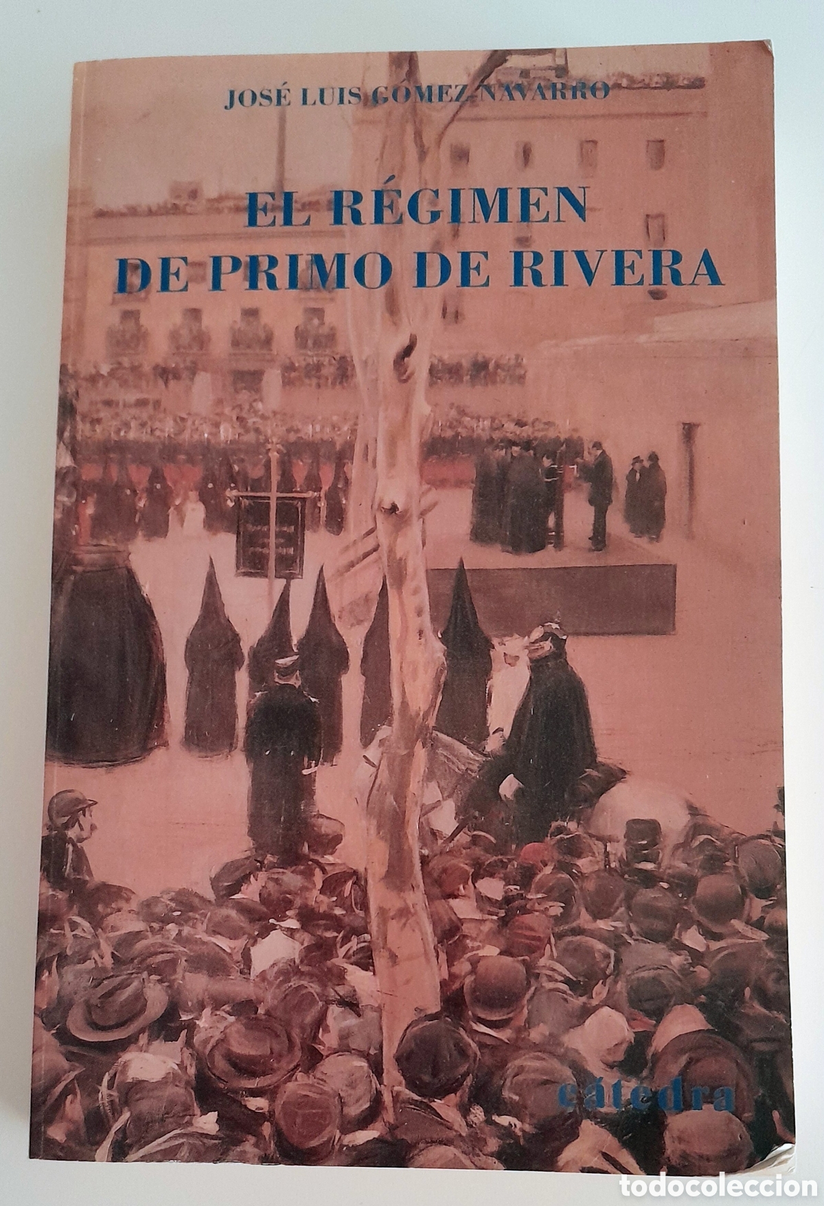 Libros de segunda mano: EL R&Eacute;GIMEN DE PRIMO DE RIVERA.JOSR LUIS G&Oacute;MEZ NAVARRO. C&Aacute;TEDRA