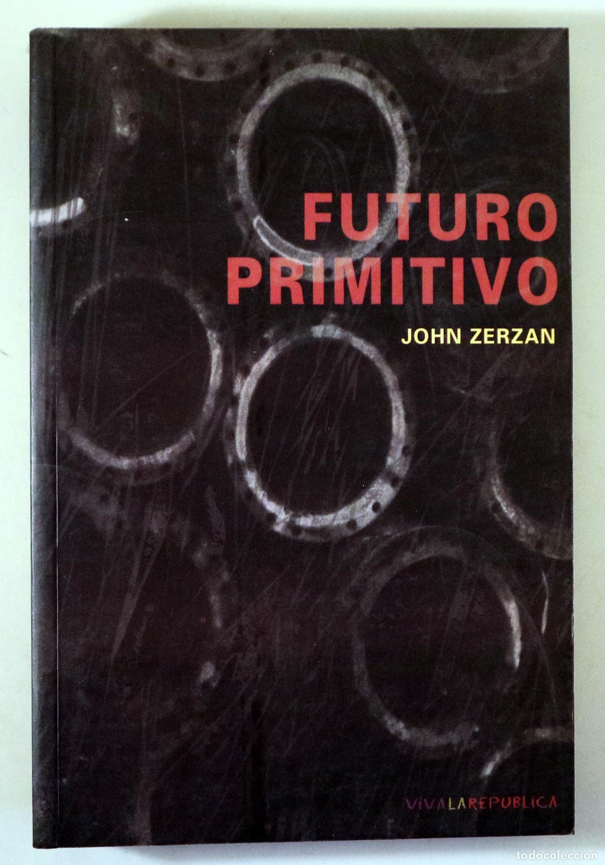 Second hand books: ZERZAN, John - FUTURO PRIMITIVO - Valencia 2001