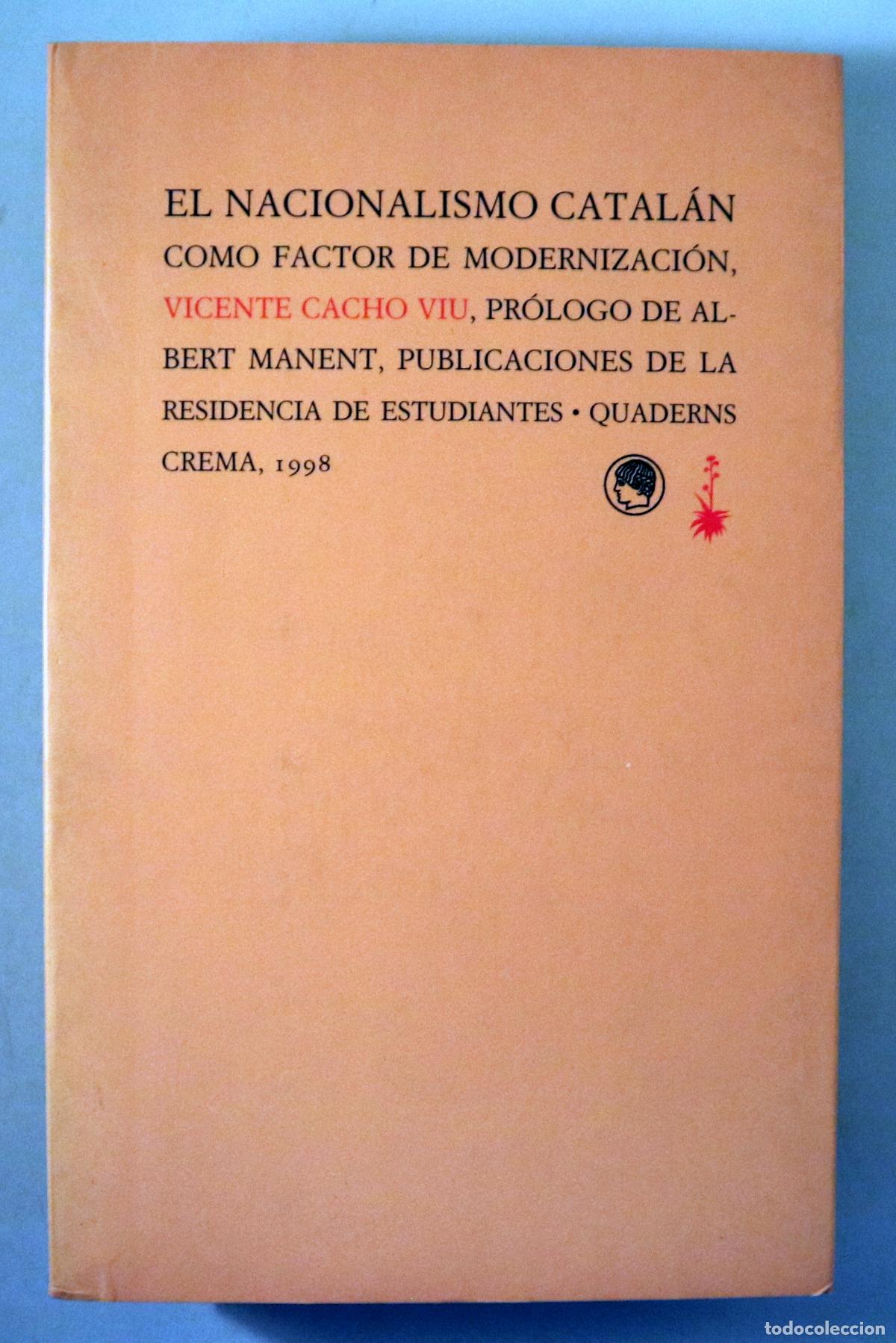 Second hand books: CACHO, VIU, Vicente - EL NACIONALISMO CATAL&Aacute;N COMO FACTOR DE MODERNIZACI&Oacute;N - Barcelona 1998