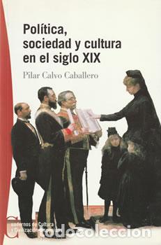 Second hand books: Pol&iacute;tica, sociedad y cultura en el siglo XIX - Pilar Calvo Caballero